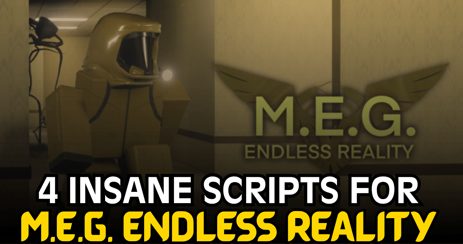4 Insane M.E.G. Endless Reality Scripts – ESP, Auto Farm, Fullbright & Teleport Features
