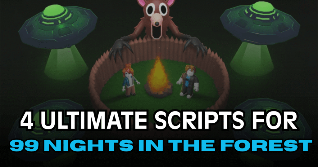 4 Ultimate 99 Nights in the Forest Scripts – Auto Farm, Kill Aura, God Mode & ESP