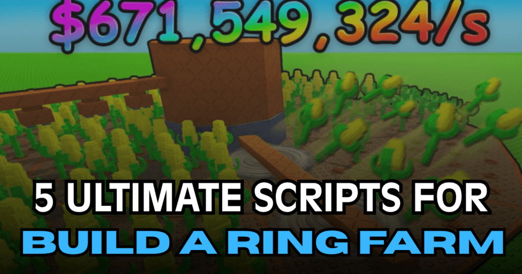 5 Ultimate Build A Ring Farm Scripts – Auto Plant, Infinite Cash & Auto Upgrade
