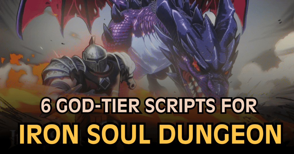 6 God-Tier Iron Soul Dungeon Scripts – Auto Farm, Auto Dodge, Auto Forge & Kill Aura