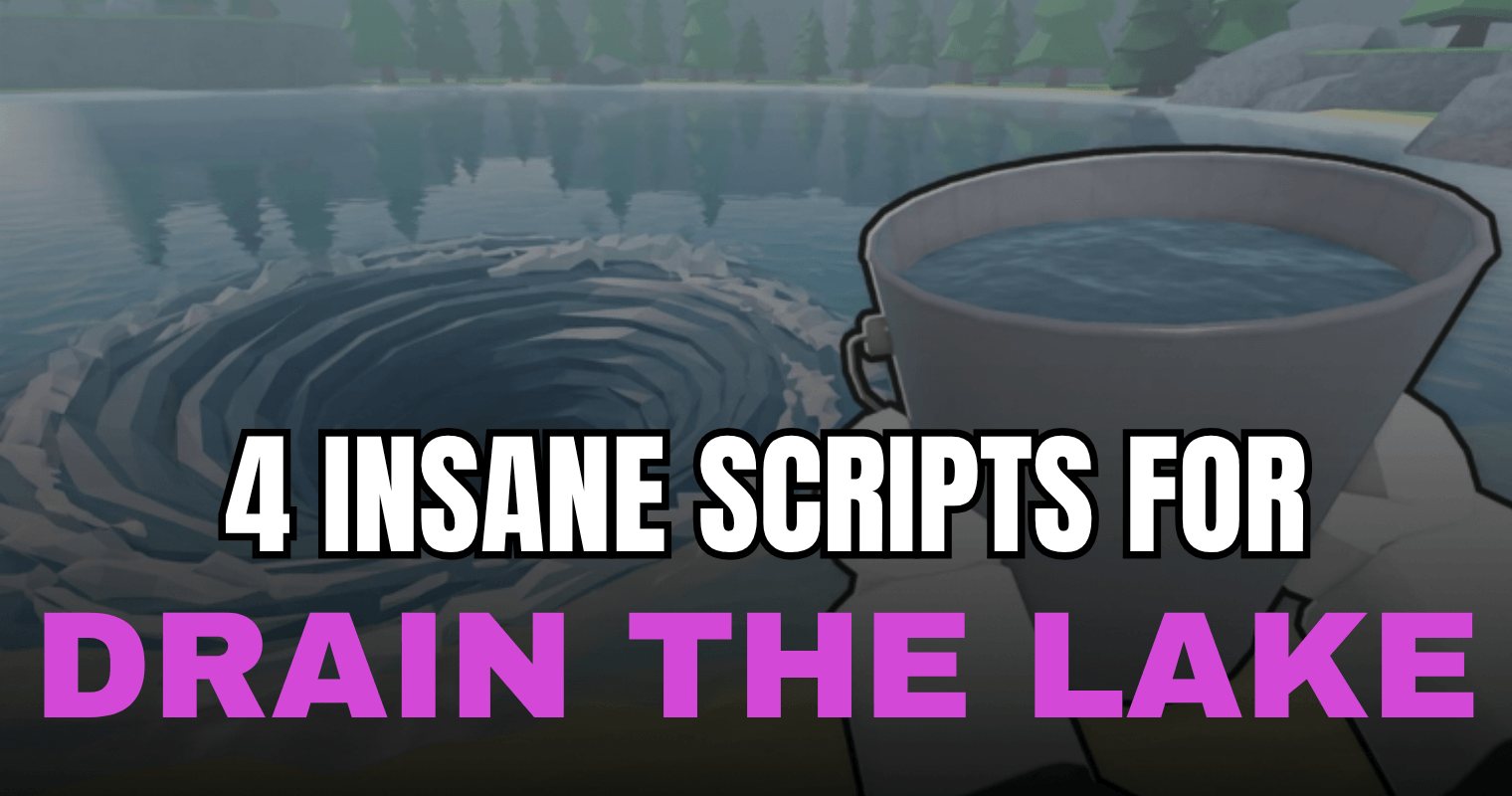 4 Insane Drain the Lake Scripts - OP Auto Farm Drain Collect