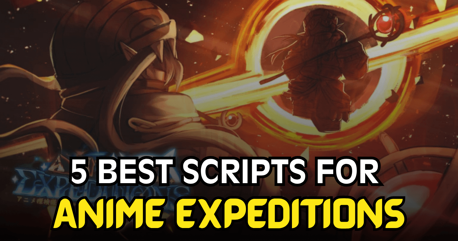5 Best Anime Expeditions Scripts - OP Auto Farm Summon Macro