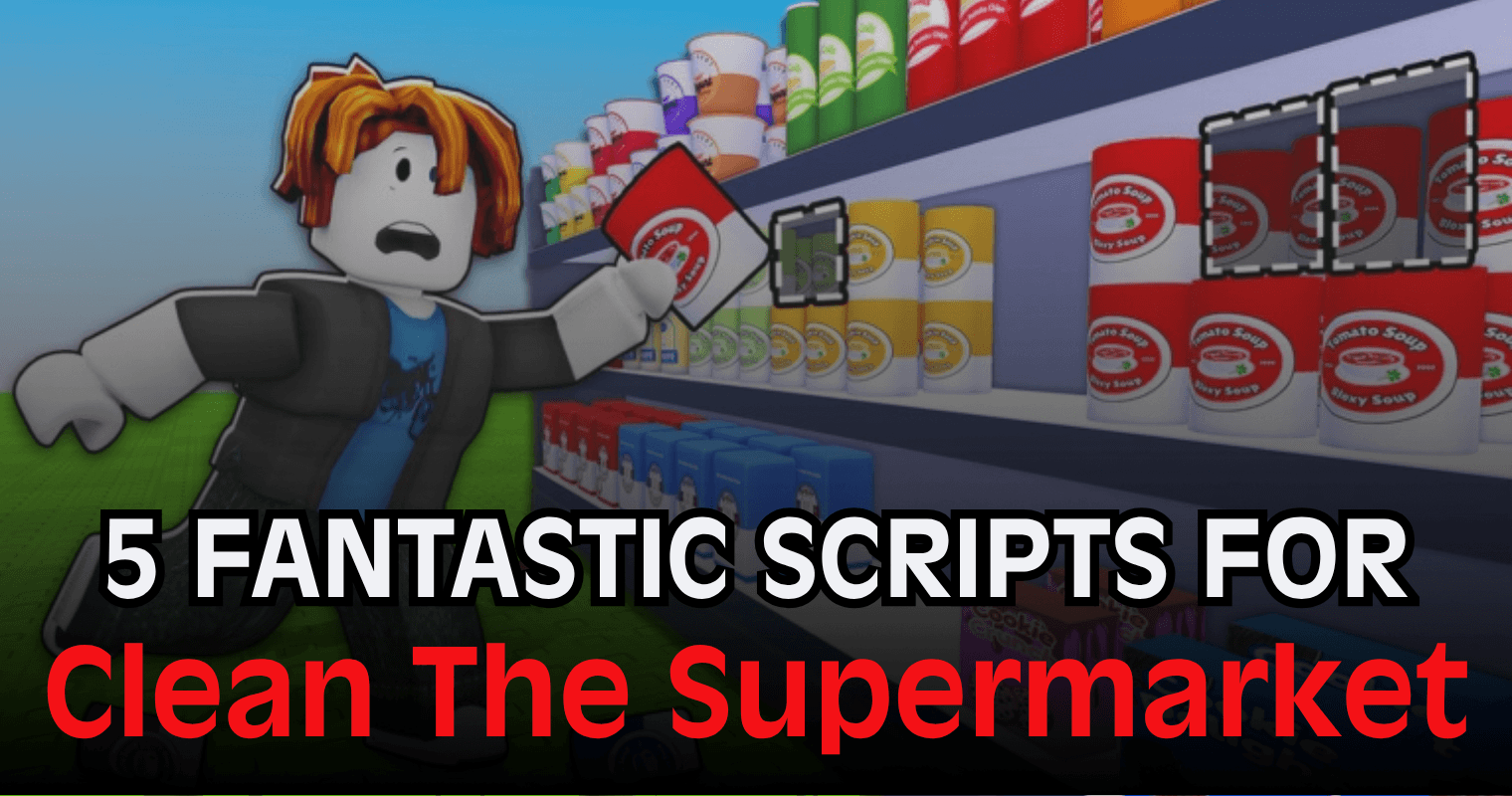 5 Fantastic Clean The Supermarket Scripts - OP Auto Complete Shelver Farm