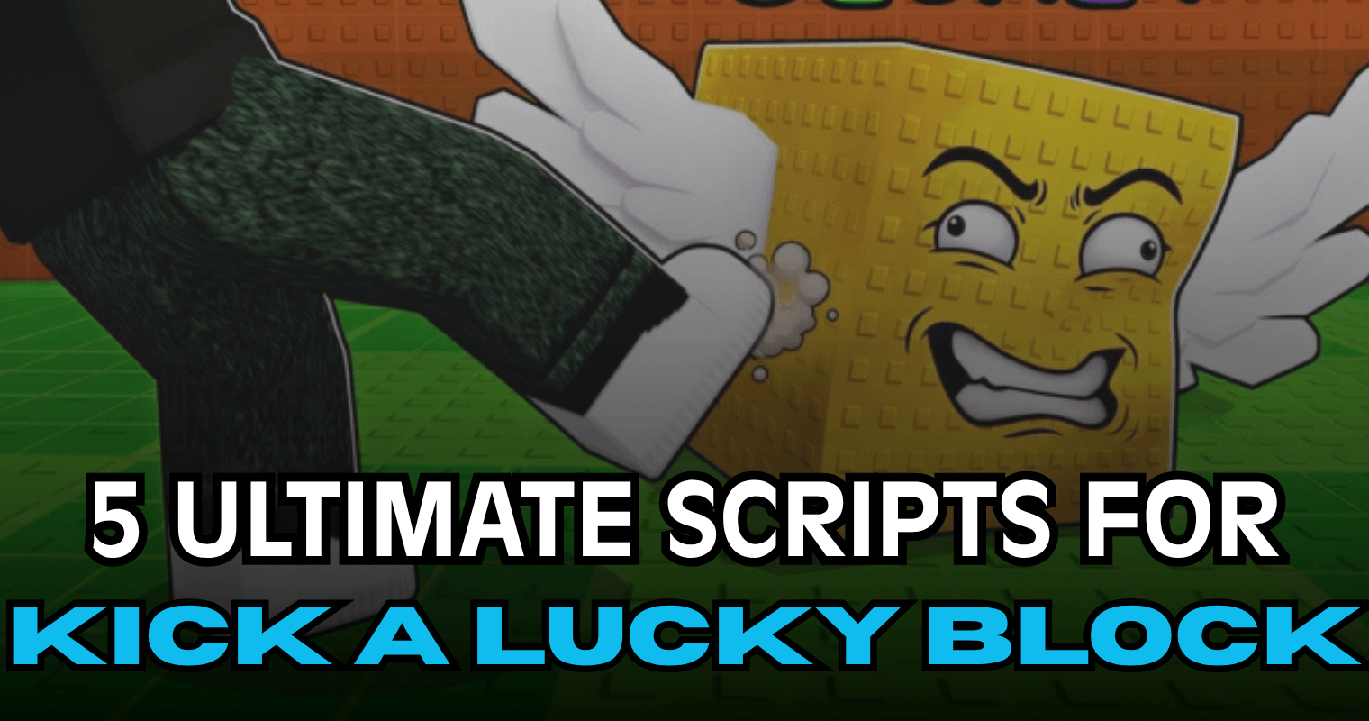 5 Ultimate Kick a Lucky Block Scripts – Auto Kick, Auto Farm & Auto Sell