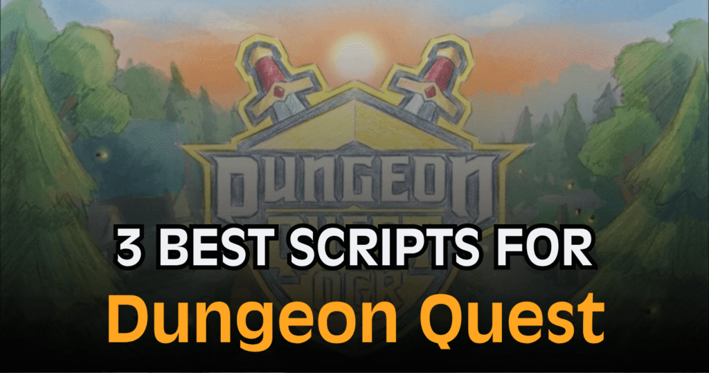 3 Best Dungeon Quest Scripts - Auto Farm Attack Dodge ESP & More