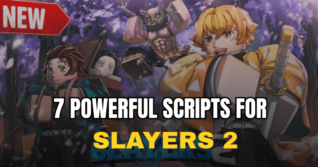 7 Powerful Slayers 2 Scripts - Auto Farm, Insta Kill & ESP