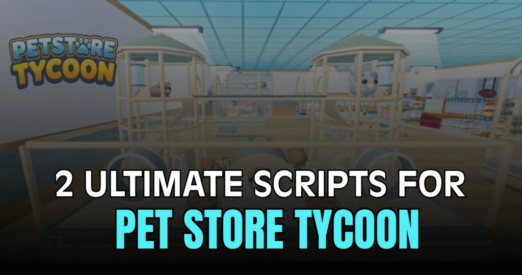 2 Ultimate Pet Store Tycoon Scripts - Auto Farm, ESP, Teleport & Player Tools