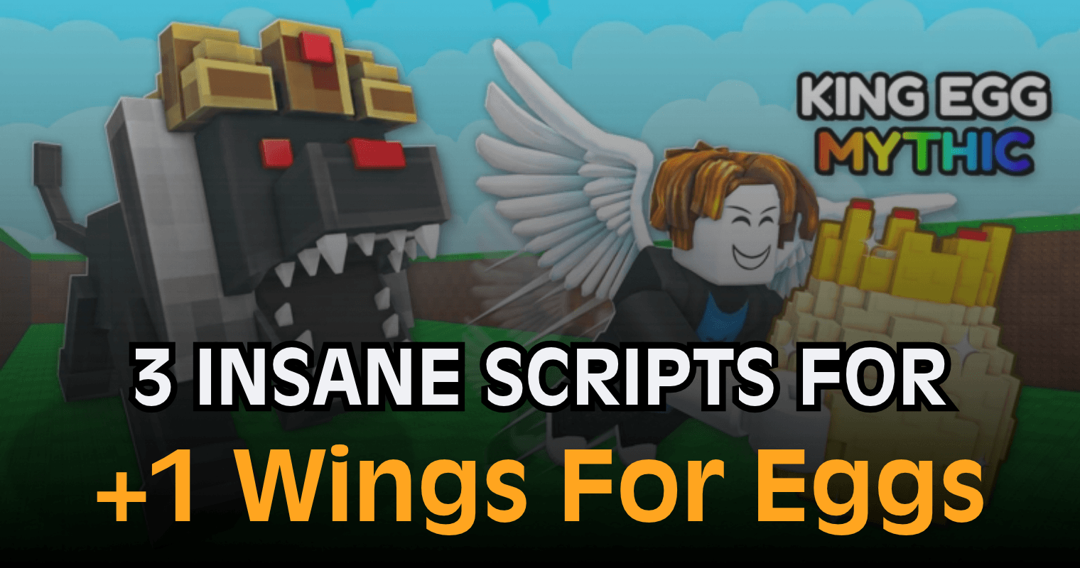 3 Insane +1 Wings For Eggs Scripts - Auto Collect, Egg Stealing, Wings & More