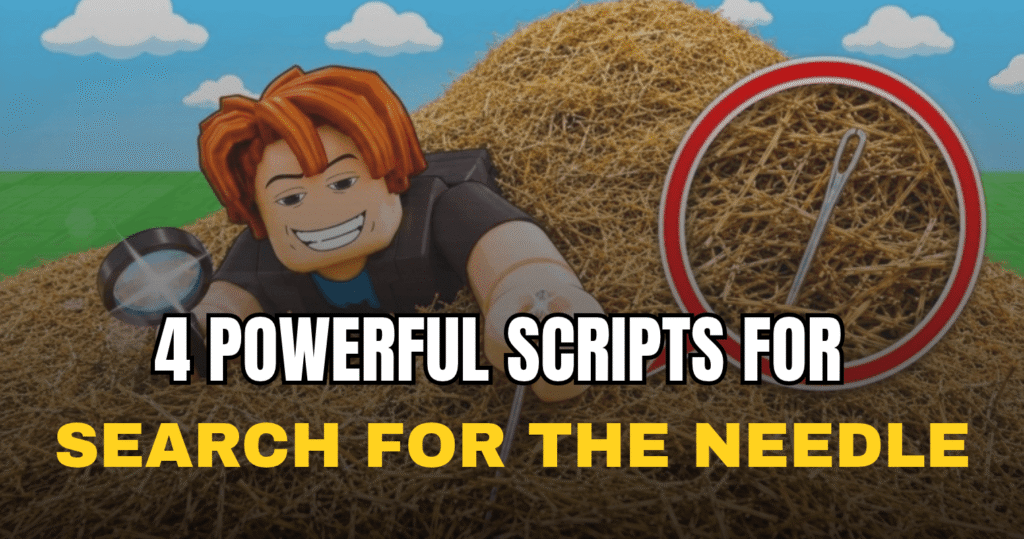 4 Powerful Search For The Needle Scripts - Auto Find Needle, ESP, Hay & More