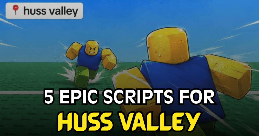 5 Epic Huss Valley Scripts - Auto Hunt, Speed, Catch & Powerful Movement Features