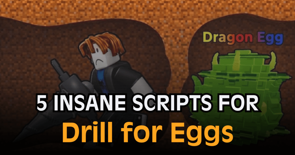 5 Insane Drill for Eggs Scripts - Auto Farm, Infinite Money, Egg Radar & Teleports